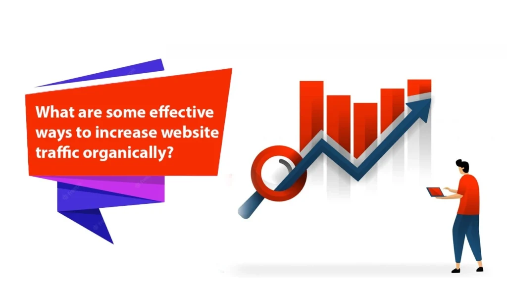 Effective Ways to Increase Website Traffic Organically