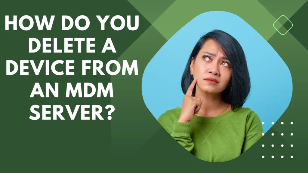 How do you delete a device from an MDM server?