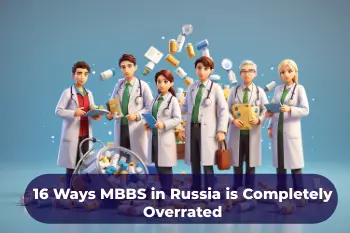 16 Ways MBBS in Russia is Completely Overrated