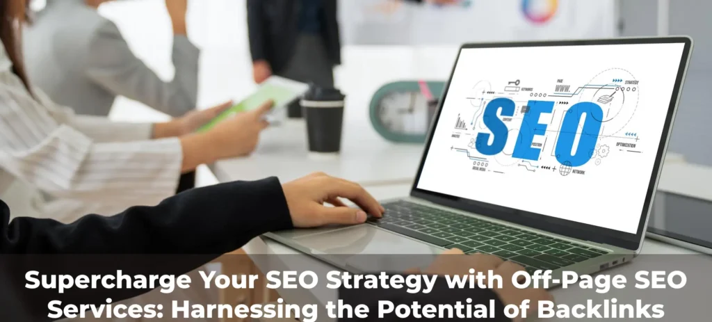 Supercharge Your SEO Strategy with Off-Page SEO Services